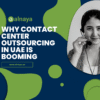 Why Contact Center Outsourcing in UAE is Booming