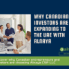 Why Canadian Investors Are Expanding to the UAE with Alnaya