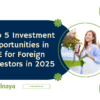 Top 5 Investment Opportunities in UAE for Foreign Investors in 2025