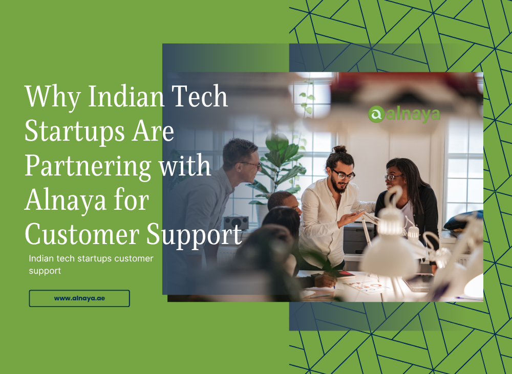 Why Indian Tech Startups Are Partnering with Alnaya for Customer Support