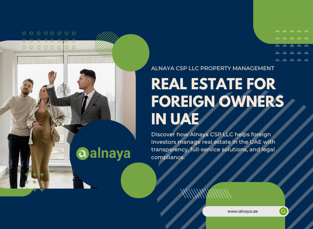 Real Estate for Foreign Owners in UAE – Alnaya CSP LLC Property Management