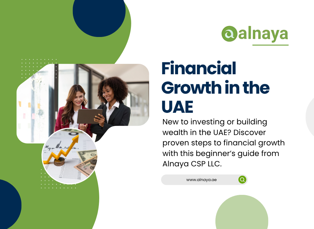 Financial Growth in the UAE – A Beginner’s Guide by Alnaya CSP LLC