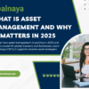 Asset Management in 2025 – Why It’s More Important Than Ever