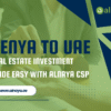 Kenya to UAE: Real Estate Investment Made Easy with Alnaya CSP