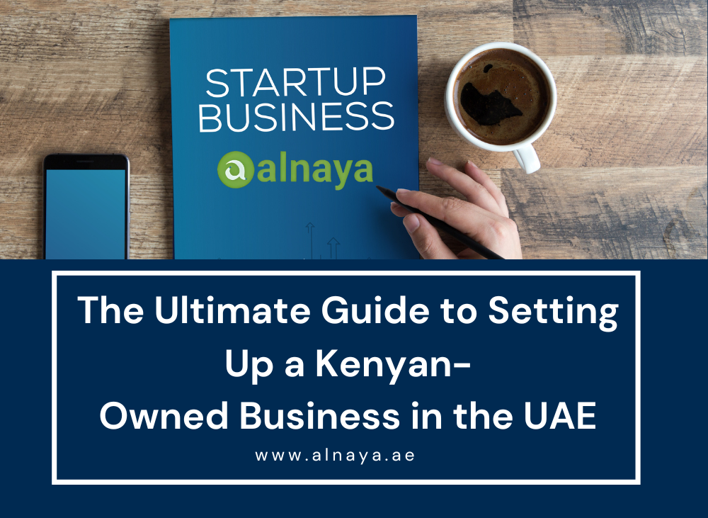 Business Setup for Kenyan Founders in UAE – Alnaya CSP