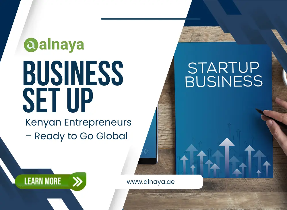 Business Setup in UAE for Kenyan Entrepreneurs: Your Gateway to Global Markets